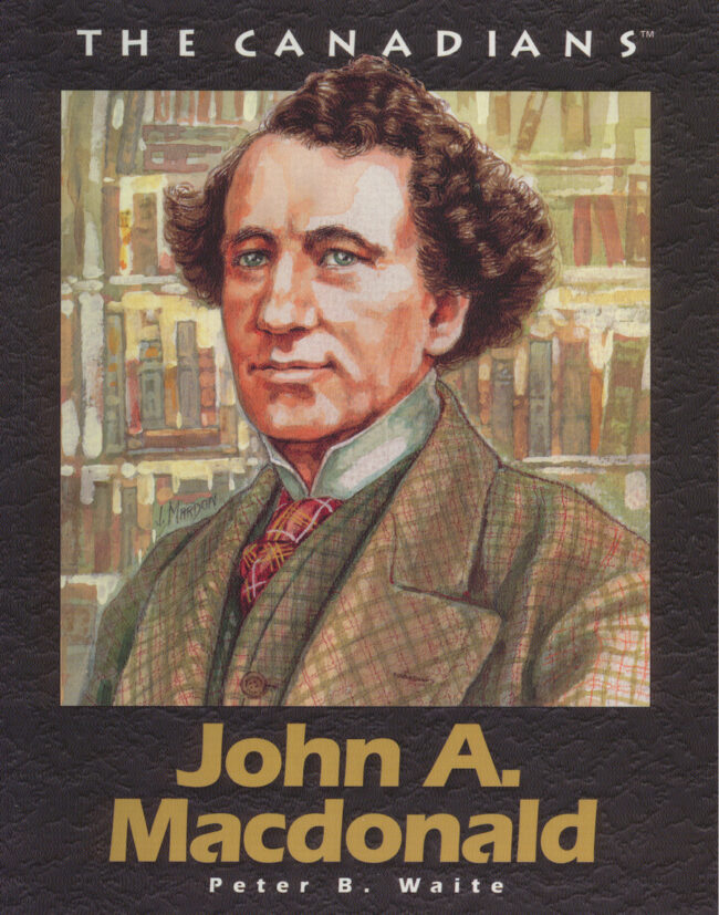 John A. MacDonald (The Canadians Series)